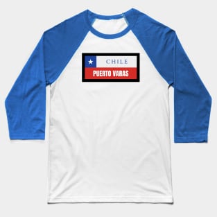 Puerto Varas City in Chile Flag Baseball T-Shirt